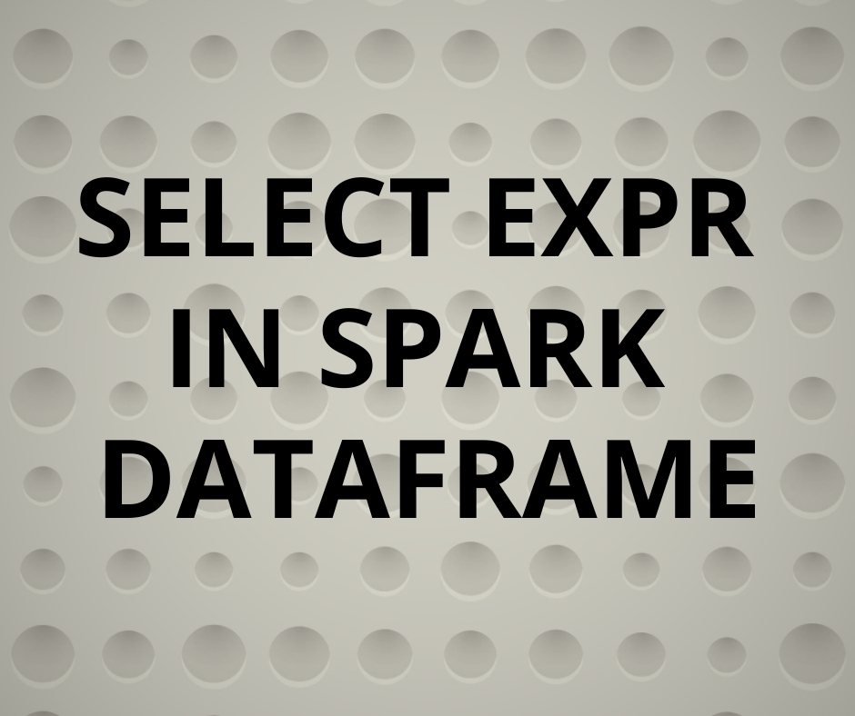 select-expr-in-spark-dataframe-analyticshut